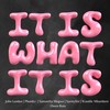 It Is What It Is - Samantha Mogwe&Wandile Mbambeni&Sarmyfire&John Lundun&Owen Ross&Phonikz