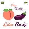 Like Nudy (Explicit) - Tha Baby