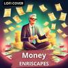 Money (Lofi remastered) - Enriscapes