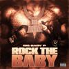 Rock The Baby (Explicit) - Big Baby P
