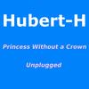 Princess Without a Crown (Unplugged) - Hubert-H