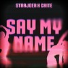 Say My Name - StrajGer&Crite