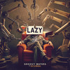 Lazy - Groovy Waters&Scubba&David Byrne&Darren House&Darren Kevin Rock&Hallam Ashley Beedle