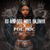 Eu Não Sou Mais Anjinha X Poc Poc (Explicit) - MCs BW&Mc Yule&DJ Nino Bala