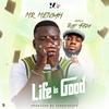 Life Is Good (feat. Rap Fada) - Mr Mensah&Rap Fada