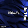 Don't Stop - Frisk&Vix