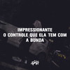 Impressionante o Controle Que Ela Tem da Raba (Explicit) - Dj Ph de Vila Velha&Funk SÉRIE GOLD
