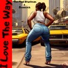 I Love The Way - The Mad Stuntman&Pty Audio&Reel 2 Real&Doserock