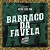 Barraco da Favela (Explicit) - Mc Bf&Mc Kvn&DJ Kley