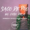 Saco de Pao na Cara Dela (Explicit) - MC MAURICIO DA V.I&MC FEFE SP&DJ MAU MAU GORILA MUTANTE