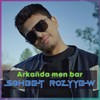 Arkaňda men bar - Sohbet Rozyyew