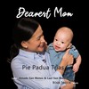 Dearest Mom (feat. Pie Padua Trias, Amado San Mateo & Lani San Mateo-Lahr) - Roger Singson&Pie Padua Trias&Amado San Mateo&Lani San Mateo-Lahr