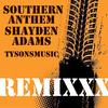 SOUTHERN ANTHEM (feat. Tysonsmusic) (REMIXXX|Explicit) - Shayden Adams&Tysonsmusic