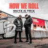 How We Roll - Mc Metz&MC Trix&Kami K