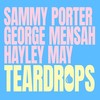 Teardrops - Sammy Porter&George Mensah&Hayley May