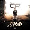 Walk With Me (Explicit) - Cadillac Rhone