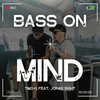 Bass On Mind - DJ Timo-G&Jonas Right