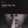 Don't Tell Me - Ali Bakgor