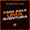 Cada Baile uma Aventura (Explicit) - MC Juninho Da 07&DJ Bill