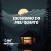 Escurinho do Meu Quarto (Explicit) - MC Badola&MC Luana SP&DJAY HZ&Game Records