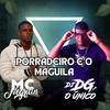 Porradeiro É o Maguila (Explicit) - DJ DG O ÚNICO&MC Negritin