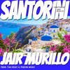 Santorini (Explicit) - Jair Murillo