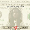 Dollar 4 Dollar (Explicit) - Trey Trilla&Robert Mitchell