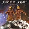 Jesus Was An Astronaut - Roman Candles