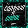 CONVOCA A CAROL - MC Hyatta&MC GW&Mc Mr Bim