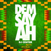 Dem Say Ah - DJ Center&Akoya Afrobeat