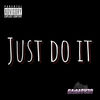 Just Do It (Explicit) - Gaim Ov3r&Ebk Sunno&BlackBird Phoenix