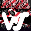 On The Dancefloor (San Sebastian Remix) - San Sebastian&Mood II Groove