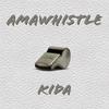 Amawhistle - Kida