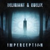 Imperception (Original Mix) - Deliriant&Obelix