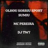OLHOU SORRIU SPORT SUMIU (Explicit) - Mc Pereira&DJ TW7