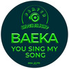 You Sing My Song - Baeka