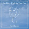 I Still See Your Face (Pardi Remix) - Pardi&San Holo