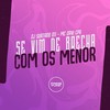 Se Vim de Brecha Com os Menor (Explicit) - DJ Surtado 011&MC Davi CPR
