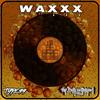 Waxxx - Type 99&Alexander Carroll