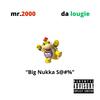 Big Nukka **** (feat. Da Lougie) (Explicit) - Mr.2000&Da Lougie