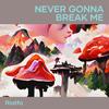 Never Gonna Break Me - Riatfa