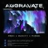 AGGRAVATE (Explicit) - -Prey&0UCHYY&Fxrce