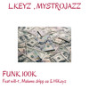Funk 100k - L.Keyz&MystroJazz&Will-T&Malume drip sa&HIKEYZ