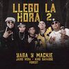 Llego la Hora 2 - Mackie&Yaga & Mackie&Jairo Vera&Yagazaky&King Savagge&Forest