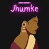 Jhumke - Shivam Grover