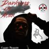 Darkness Of Man (Explicit) - Caust Draven