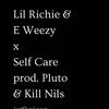 Self Care (feat. Kill Nils) (Explicit) - Lil Richie&E Weezy&Kill Nils