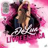 Livre e Louca (feat. DJ Alle Mark) - Delua&DJ Alle Mark