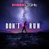 DON'T RUN: RELOADED - Khaos Light