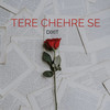 Tere Chehre Se - Dixit